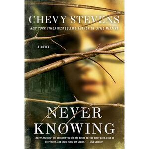 Never Knowing -- Chevy Stevens